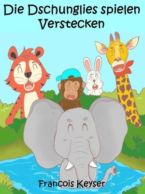 cover image of Die Dschunglies spielen Verstecken